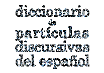 Diccionario de partículas discursivas del español